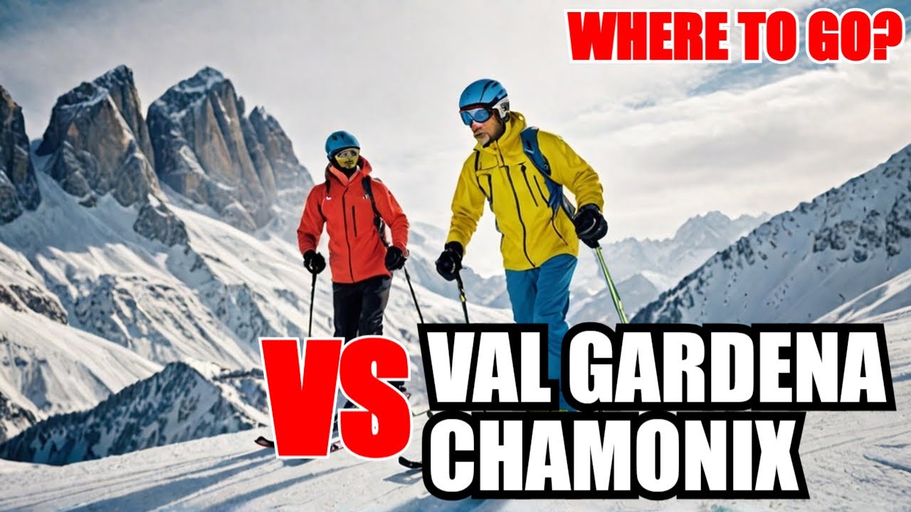Chamonix vs Val Gardena skiing comparison